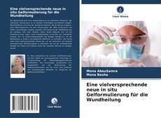 Capa do livro de Eine vielversprechende neue in situ Gelformulierung für die Wundheilung 
