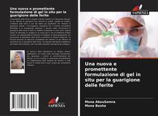 Capa do livro de Una nuova e promettente formulazione di gel in situ per la guarigione delle ferite 