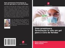 Обложка Uma promissora formulação in situ em gel para a cura de feridas