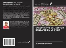Buchcover von CRECIMIENTO DEL SECTOR BANCARIO EN LA INDIA