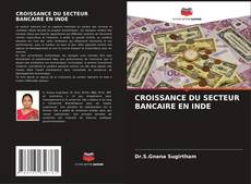 Bookcover of CROISSANCE DU SECTEUR BANCAIRE EN INDE