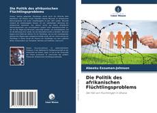 Die Politik des afrikanischen Flüchtlingsproblems kitap kapağı