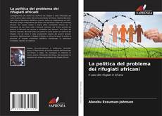 La politica del problema dei rifugiati africani kitap kapağı