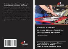 Capa do livro de Prototipo di carrello elevatore per auto incentrato sull'ergonomia del lavoro 