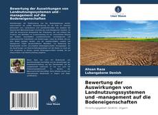 Bewertung der Auswirkungen von Landnutzungssystemen und -management auf die Bodeneigenschaften kitap kapağı