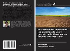 Bookcover of Evaluación del impacto de los sistemas de uso y gestión de la tierra en las propiedades del suelo