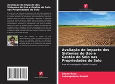 Bookcover of Avaliação do Impacto dos Sistemas de Uso e Gestão do Solo nas Propriedades do Solo