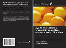 Buchcover von Ayuda alimentaria y producción de cultivos alimentarios en Zimbabue