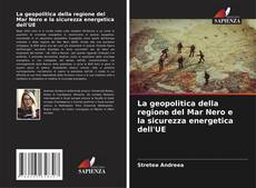 Buchcover von La geopolitica della regione del Mar Nero e la sicurezza energetica dell'UE