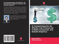 Bookcover of O Comportamento da Oferta e da Procura de Crédito Comercial: Um Estudo Empírico