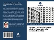Urbane Landschaften und die Dishinabitation im japanischen Kino kitap kapağı