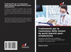 Capa do livro de Trattamenti per la risoluzione delle lesioni da punti bianchi post-ortodontiche 