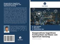 Kooperatives kognitives Funksystem auf Basis von Spectrum Sensing kitap kapağı