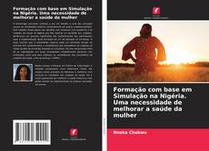 Portada del libro de Formação com base em Simulação na Nigéria. Uma necessidade de melhorar a saúde da mulher