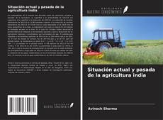 Situación actual y pasada de la agricultura india kitap kapağı