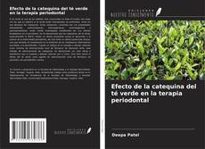 Bookcover of Efecto de la catequina del té verde en la terapia periodontal