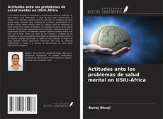 Bookcover of Actitudes ante los problemas de salud mental en USIU-África