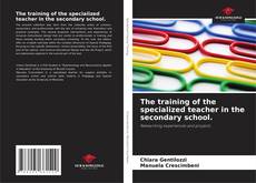 Couverture de The training of the specialized teacher in the secondary school.