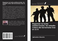Copertina di Repensar la lucha antiterrorista: Un estudio crítico del terrorismo tras el 11-S