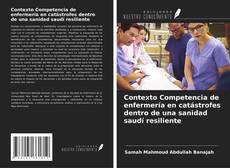 Contexto Competencia de enfermería en catástrofes dentro de una sanidad saudí resiliente kitap kapağı