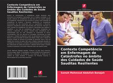 Portada del libro de Contexto Competência em Enfermagem de Catástrofes no âmbito dos Cuidados de Saúde Sauditas Resilientes