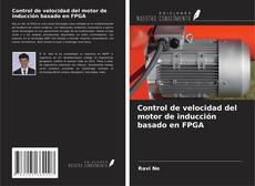 Bookcover of Control de velocidad del motor de inducción basado en FPGA
