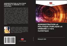 Couverture de ADMINISTRATION et POLITIQUE PUBLIQUE et URBAINE à l'ère numérique