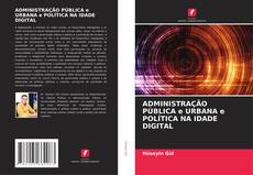 ADMINISTRAÇÃO PÚBLICA e URBANA e POLÍTICA NA IDADE DIGITAL kitap kapağı