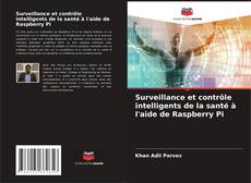 Couverture de Surveillance et contrôle intelligents de la santé à l'aide de Raspberry Pi