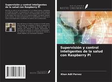 Supervisión y control inteligentes de la salud con Raspberry Pi kitap kapağı