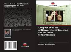 Couverture de L'impact de la loi antiterroriste éthiopienne sur les droits fondamentaux