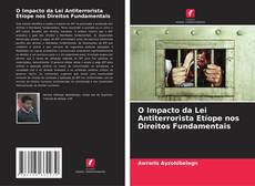 Buchcover von O Impacto da Lei Antiterrorista Etíope nos Direitos Fundamentais