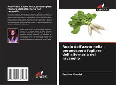 Bookcover of Ruolo dell'azoto nella peronospora fogliare dell'alternaria nel ravanello