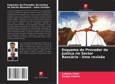Esquema do Provedor de Justiça no Sector Bancário - Uma revisão kitap kapağı