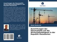 Couverture de Auswirkungen der Steuerpolitik auf die Wirtschaftstätigkeit in der Republik Mazedonien