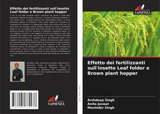 Copertina di Effetto dei fertilizzanti sull'insetto Leaf folder e Brown plant hopper