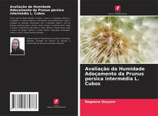 Capa do livro de Avaliação da Humidade Adoçamento da Prunus persica intermédia L. Cubos 