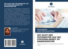 Couverture de DIE SICHT DER MITARBEITER AUF DIE PERSONALARBEIT IM BANKENSEKTOR