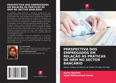 Buchcover von PERSPECTIVA DOS EMPREGADOS EM RELAÇÃO ÀS PRÁTICAS DE HRM NO SECTOR BANCÁRIO