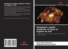 Bookcover of Geometric model predictor of dose in organs at risk
