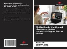 Bookcover of Motivation in the flipped classroom: Better understanding for better action