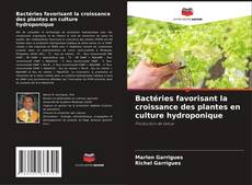 Bactéries favorisant la croissance des plantes en culture hydroponique kitap kapağı