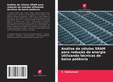 Buchcover von Análise de células SRAM para redução de energia utilizando técnicas de baixa potência