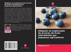Capa do livro de Adopção na exploração de árvores de fruto polivalentes por pequenos agricultores 