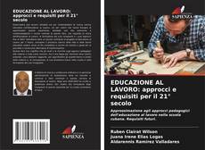 Couverture de EDUCAZIONE AL LAVORO: approcci e requisiti per il 21° secolo