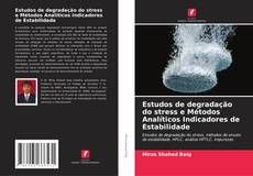 Buchcover von Estudos de degradação do stress e Métodos Analíticos Indicadores de Estabilidade