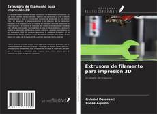 Bookcover of Extrusora de filamento para impresión 3D