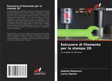 Buchcover von Estrusore di filamento per la stampa 3D