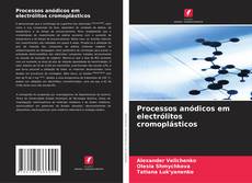 Buchcover von Processos anódicos em electrólitos cromoplásticos