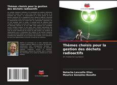 Capa do livro de Thèmes choisis pour la gestion des déchets radioactifs 